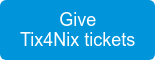 Give Tix4Nix tickets